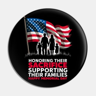 Honoring their sacrifice supporting their Families Happy Memorial day  | Veteran lover gifts Pin