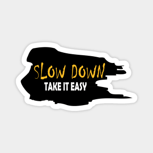 slow down Magnet