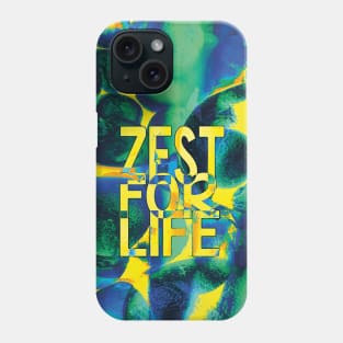 Zest for Life Slogan Phone Case