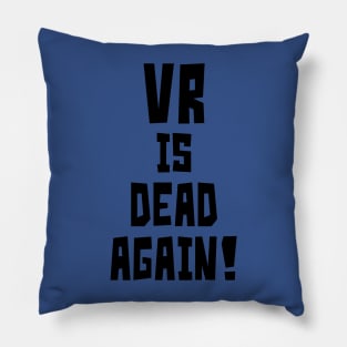 VR is Dead Again! Pillow