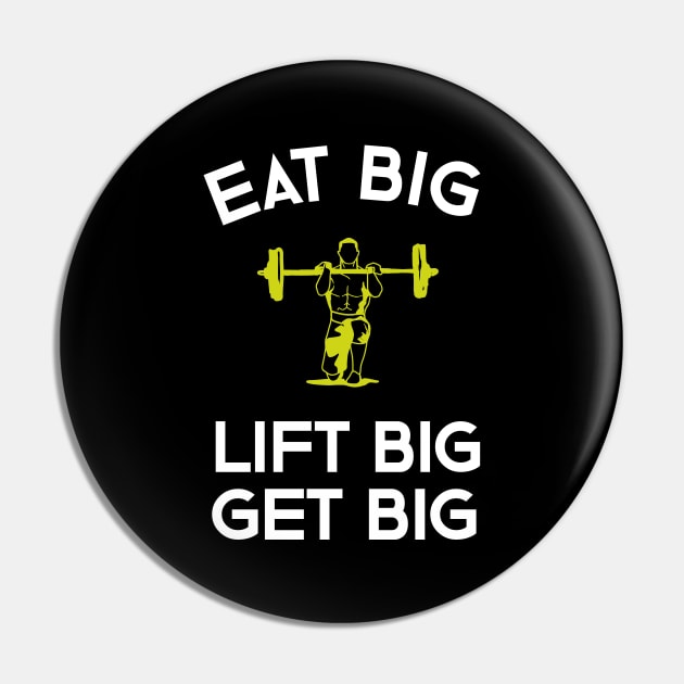 Eat Big Lift Big Get Big Pin by teweshirt