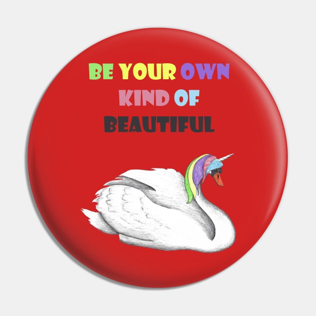 Uniswan - Be your own kind of beautiful Pin by ContempoMary Art