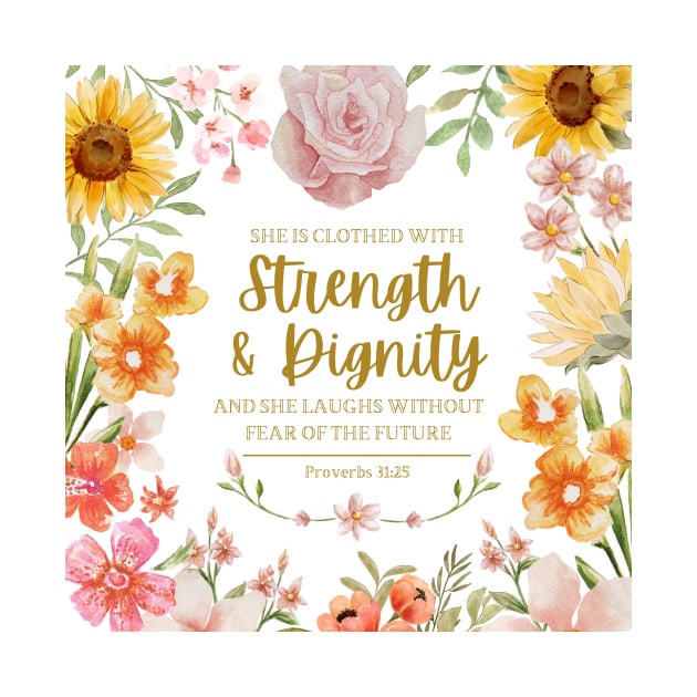 She Is Clothed With Strength And Dignity - Proverbs 31:25 Bible Verse by Heavenly Heritage