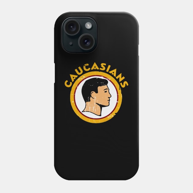 Caucasians Phone Case by CarryOnLegends