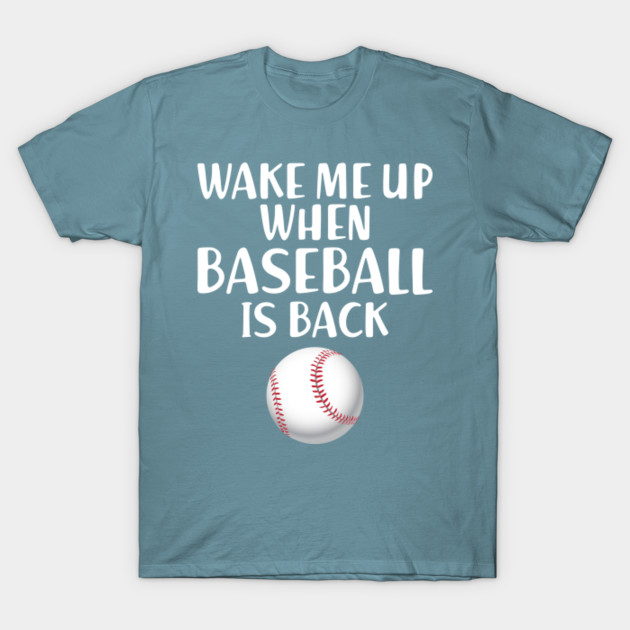 Discover Wake Me Up When Baseball Is Back - Quarantine - T-Shirt