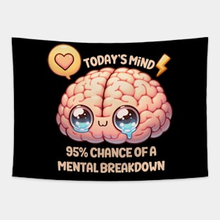 Today's Minds 95% Chance Of A Mental Breakdown Tapestry