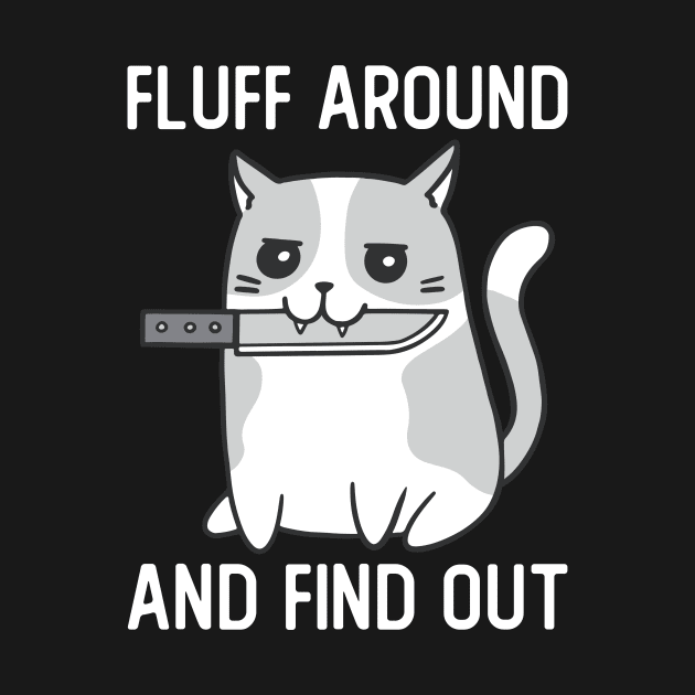 Fluff Around And Find Out Funny Cat With Knife by Visual Vibes