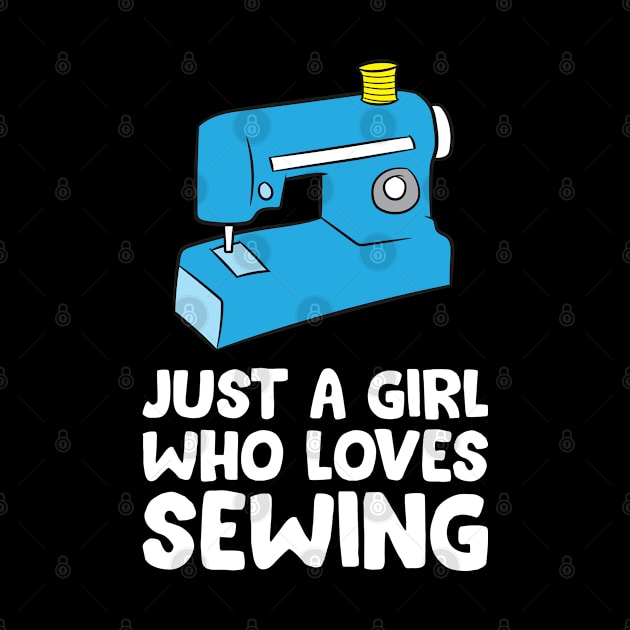 Cute Sewing Just a Girl Who Loves Sewing by EQDesigns