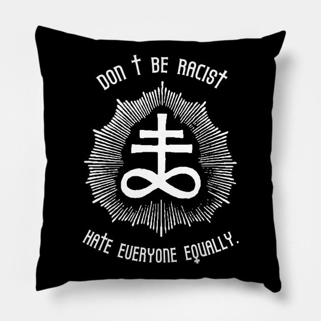 DONT BE RACIST Pillow by TheCosmicTradingPost