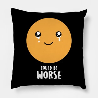 Could be worse - Funny but also sad Pillow