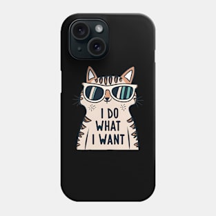 Cat I do what i want Phone Case