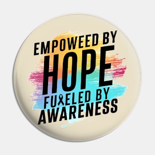 Empowered By Hope Fueled By Awareness Pin