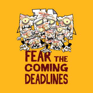 Fear The Coming Deadlines T-Shirt