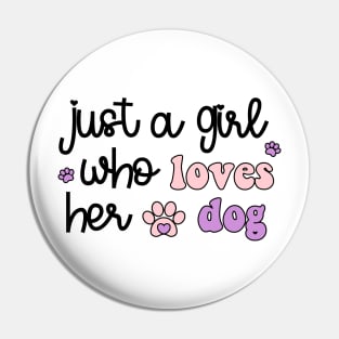 Just A Girl Who Loves Her Dog Pin