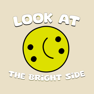 Look at the bright side T-Shirt