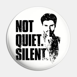 Not Quiet. Silent. Pin