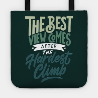 Typography Quote: The Best View Comes After The Hardest Climb Tote