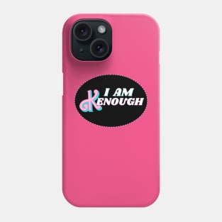 I am Kenough Phone Case