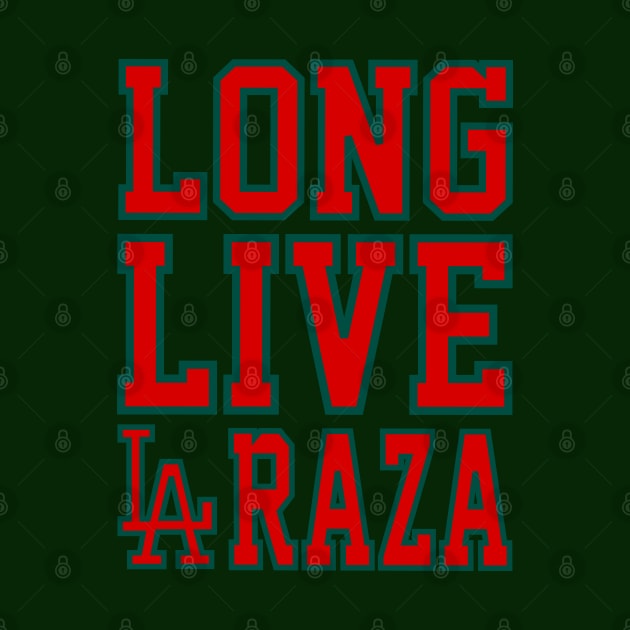 Long Live LA Raza Mex Ver. by chilangopride