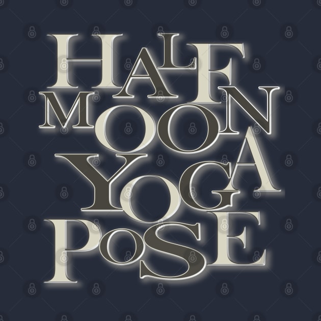 Half moon yoga pose by TeeText