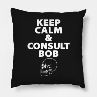 Keep Calm & Consult Bob Pillow