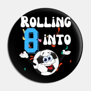 rolling into 8 soccer Funny 8th Birthday Pin