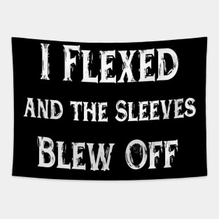 I Flexed and the Sleeves Blew Off funny design workout Tapestry