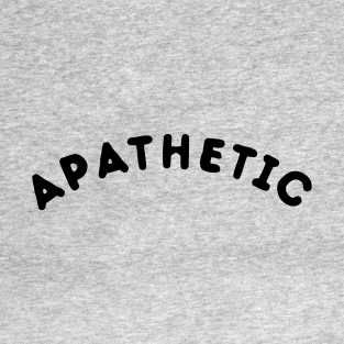 Apathetic T Shirts Teepublic