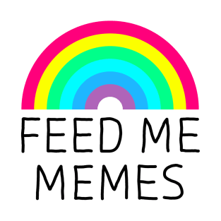 Feed Me Memes T-Shirt