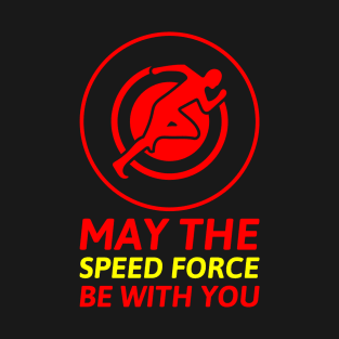 May The Speed Force Be With You T-Shirt