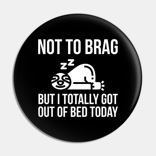 Not To Brag But I Totally Got Out Of Bed Today Pin by evokearo