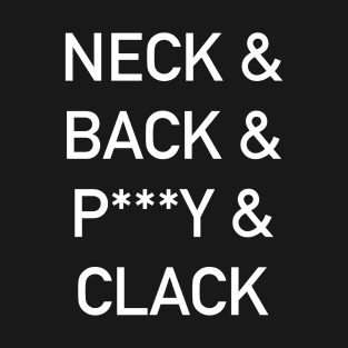 Neck & Back & P***y & Clack T-Shirt