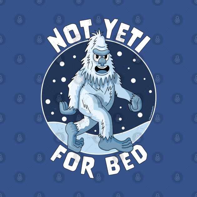 Not Yeti For Bed Pajamas - Not Ready For Bed Funny Yeti by OrangeMonkeyArt