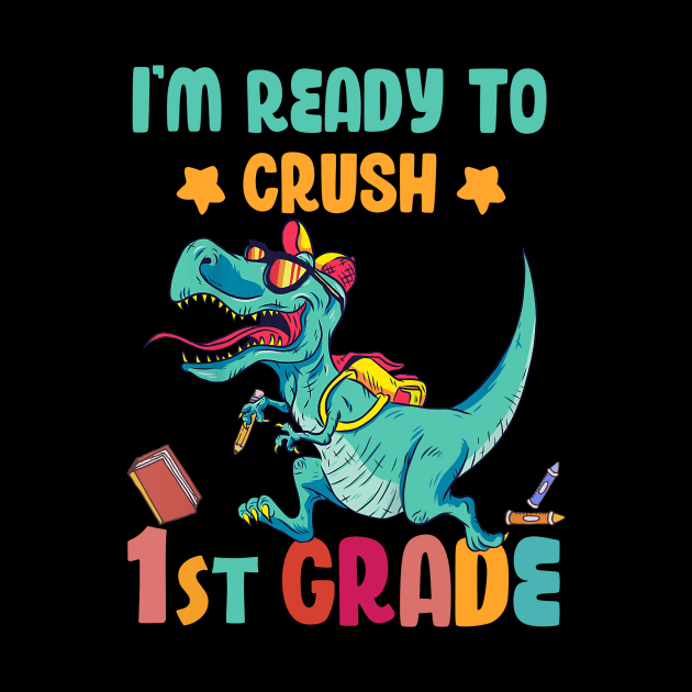 Back To School I'm Ready To Crush 1st Grade Dinosaur by Benko Clarence