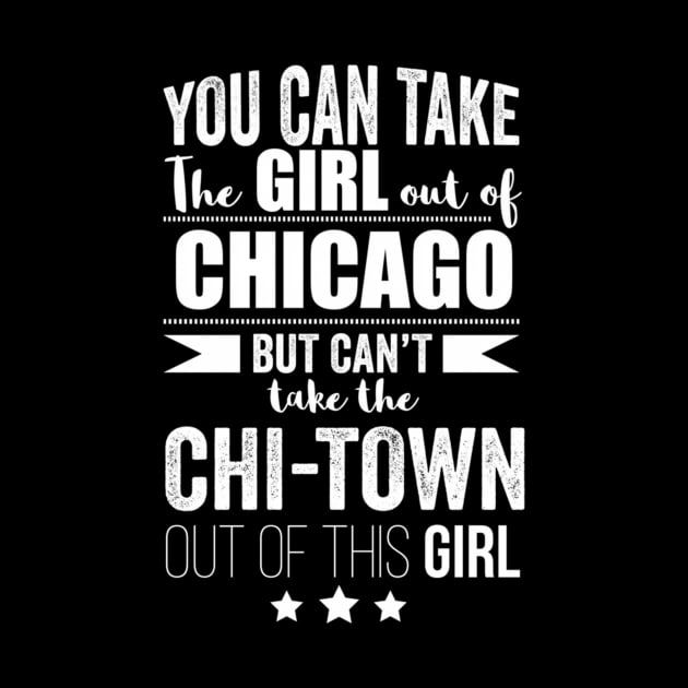 Can Take The Out Of Chicago Chi-Town Pride Proud by SnugFarm