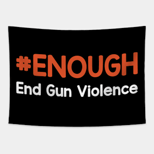 #Enough End Gun Violence - Wear Orange For National Gun Violence Awareness Day Tapestry