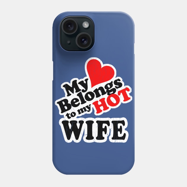 My Heart Belongs to My HOT Wife! (vintage look) Phone Case by robotface