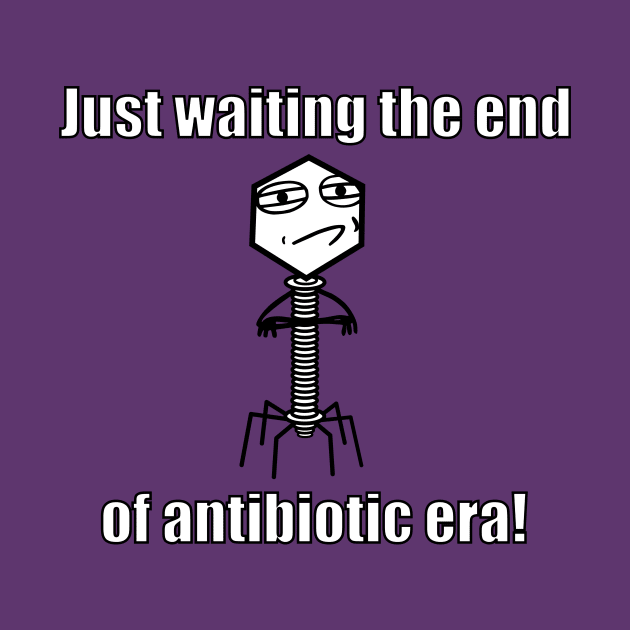 Just waiting the end of antibiotic era! by albino747