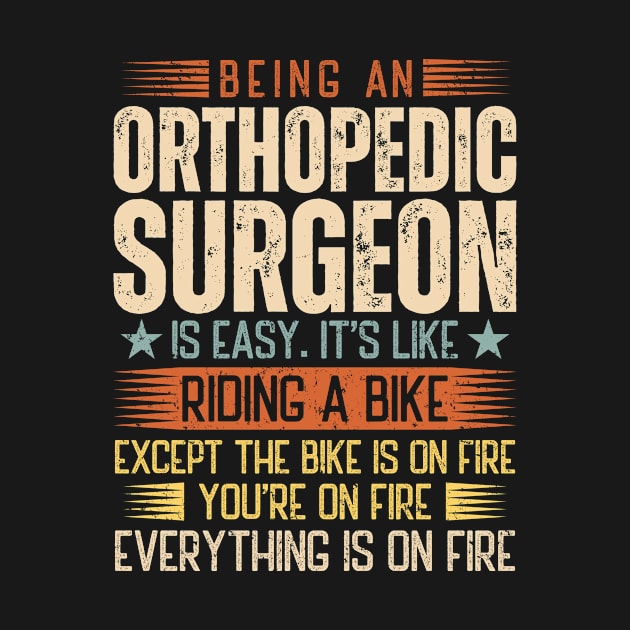 Being An Orthopedic Surgeon Is Easy by Stay Weird