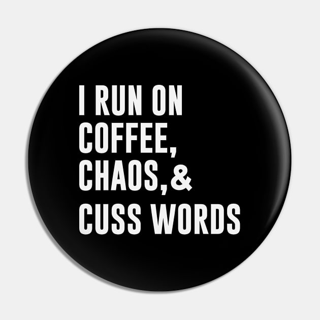 I Run On Coffee Chaos , and Cuss Words Pin by gabrielakaren