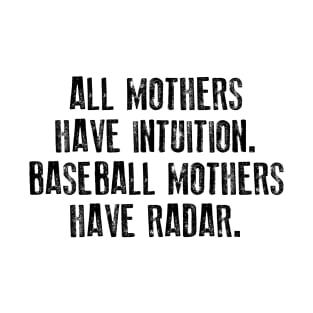 All Mothers Have Intuition Baseball Mothers Have Radar T-Shirt