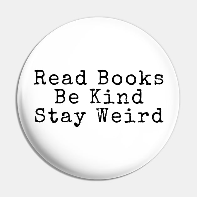 Read Books, Be Kind, Stay Weird - Inspiring Quotes Pin by BloomingDiaries