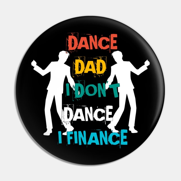 DANCE DAD I DON'T DANCE I FINANCE Pin by Mima_SY