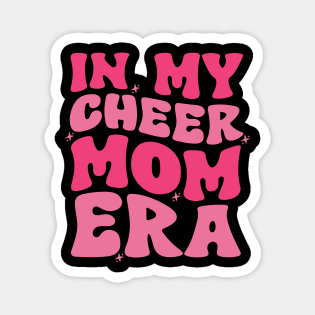 In My Cheer Mom Era Shirt, Cheer Mom, Mom Shirt, Mom Life Shirt, Stage Mom Shirt, Cheer Mom Gift, Cheer Mama Shirt, Cheer Mom Squad Shirt Magnet by ILOVEY2K