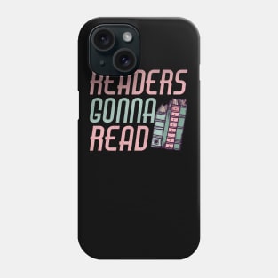 Readers Gonna Read Funny Book Lover Phone Case