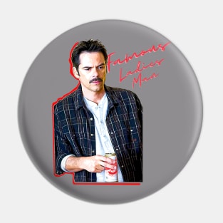 Famous Ladies Man Pin