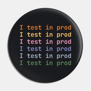 I test in prod Pin
