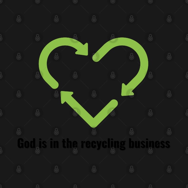 God is in the recycling business V2 Black Lettering by Family journey with God