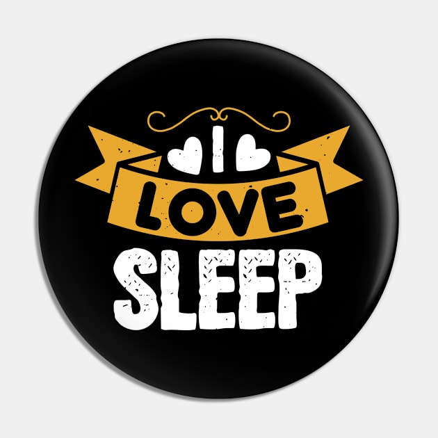 I Love Sleep Pin by APuzzleOfTShirts