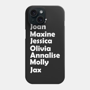 Claire Joan Maxine Olivia Annalise Molly Jax Phone Case